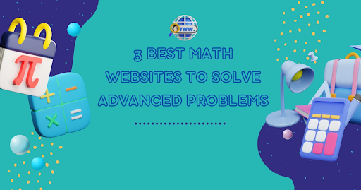 3 Best Online Math Tools to Solve Advanced Problems